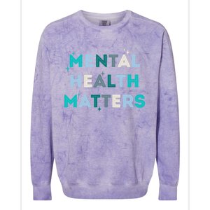 Mental Health Matters Tal Health Awareness Gift Colorblast Crewneck Sweatshirt