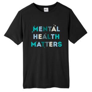 Mental Health Matters Tal Health Awareness Gift Tall Fusion ChromaSoft Performance T-Shirt