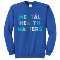 Mental Health Matters Tal Health Awareness Gift Sweatshirt