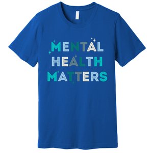 Mental Health Matters Tal Health Awareness Gift Premium T-Shirt