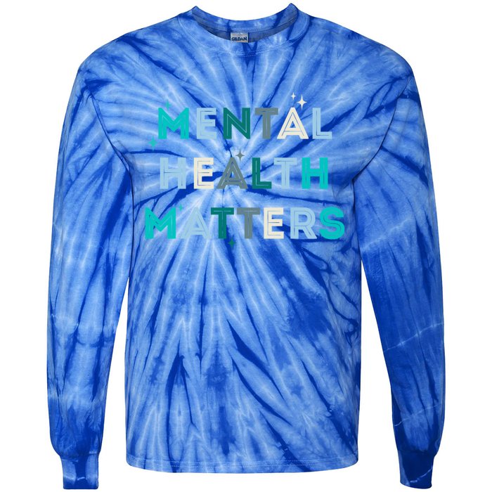 Mental Health Matters Tal Health Awareness Gift Tie-Dye Long Sleeve Shirt