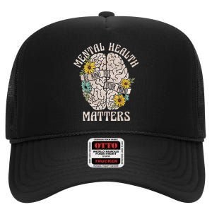 Mental Health Matters Be Kind To Your Mind Mental Awareness High Crown Mesh Back Trucker Hat