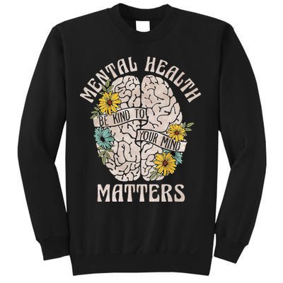 Mental Health Matters Be Kind To Your Mind Mental Awareness Sweatshirt