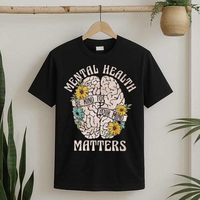 Mental Health Matters Be Kind To Your Mind Mental Awareness T-Shirt