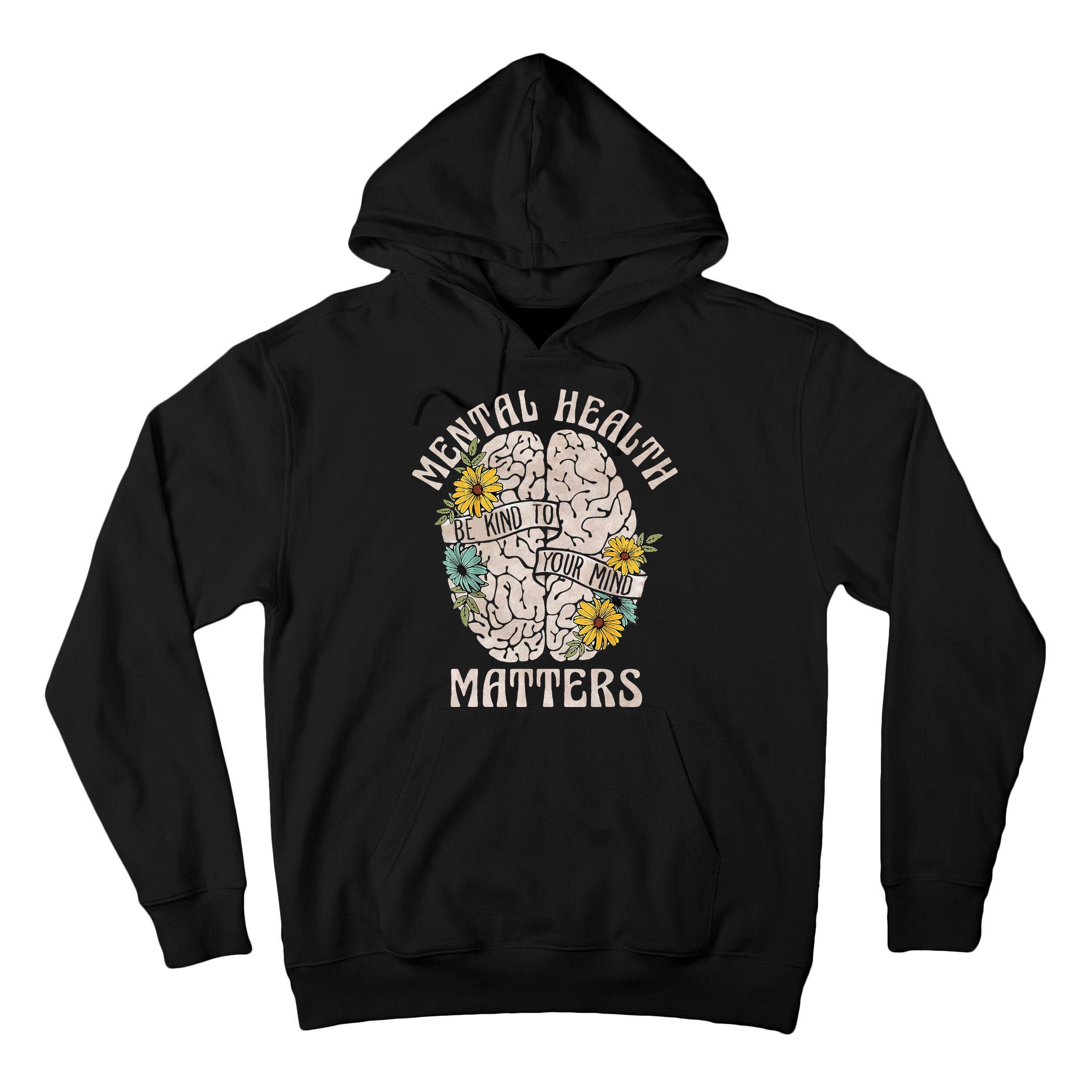 Mental Health Matters Be Kind To Your Mind Mental Awareness Tall Hoodie