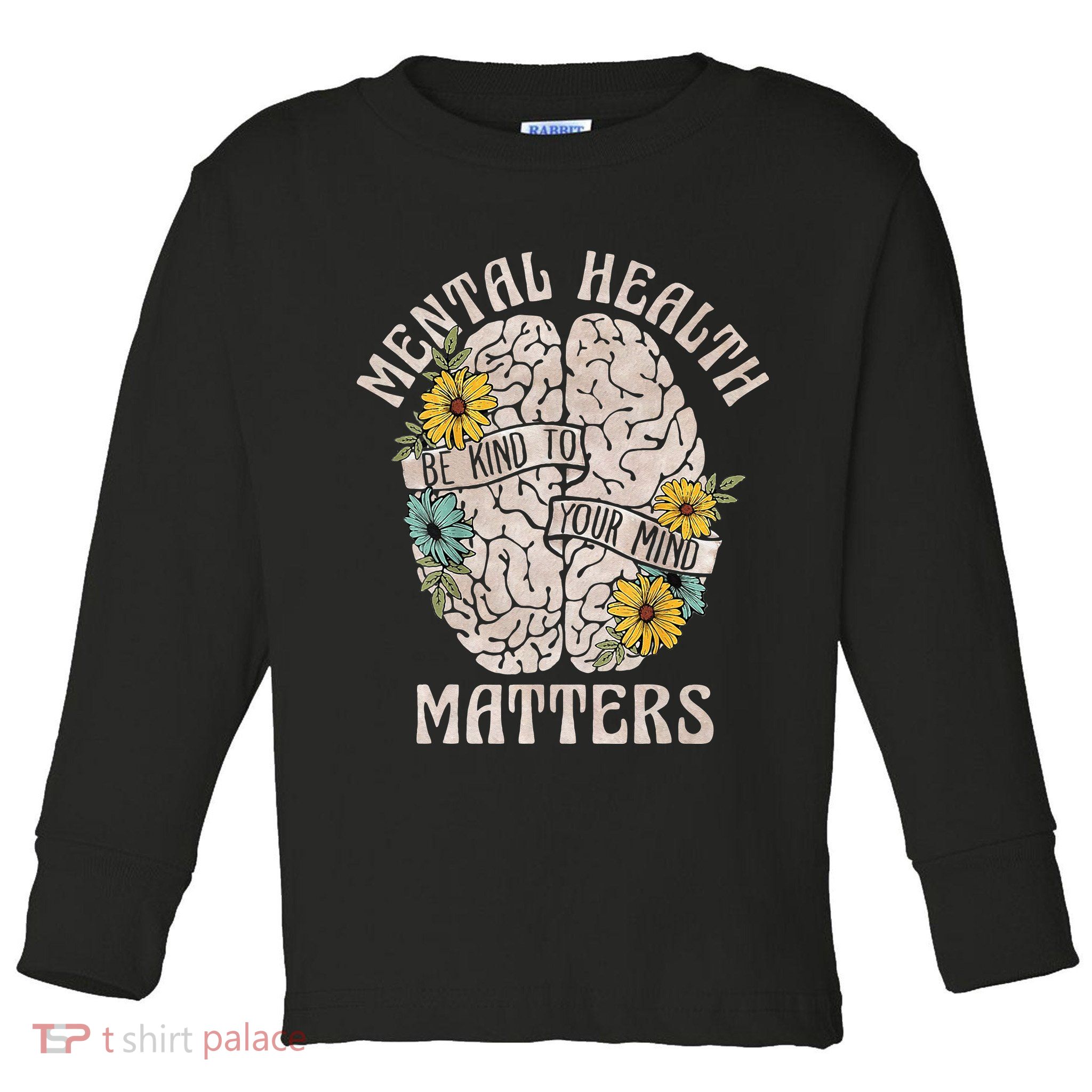 Mental Health Matters Be Kind To Your Mind Mental Awareness Toddler Long Sleeve Shirt