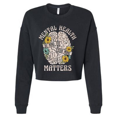 Mental Health Matters Be Kind To Your Mind Mental Awareness Cropped Pullover Crew