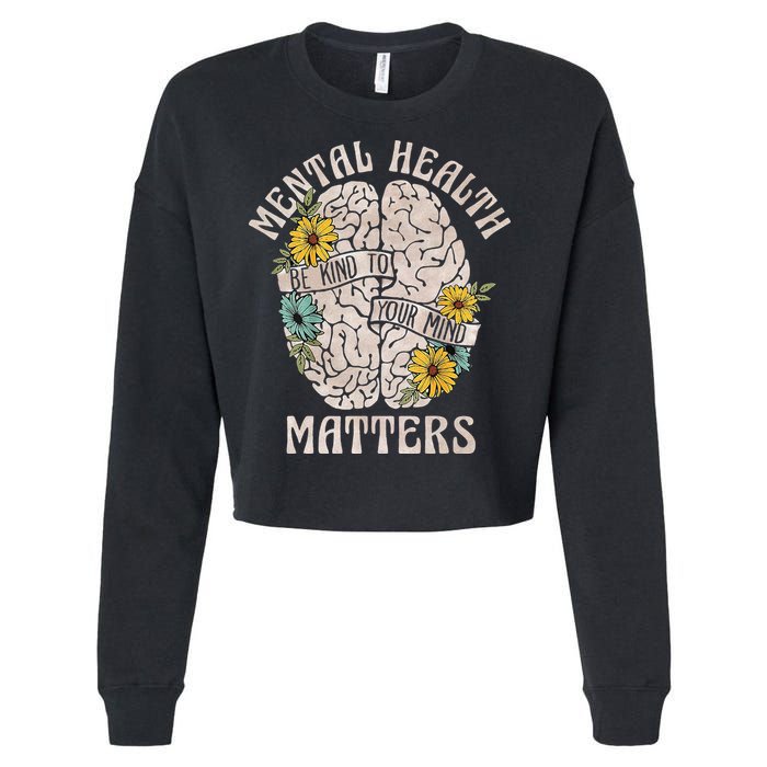 Mental Health Matters Be Kind To Your Mind Mental Awareness Cropped Pullover Crew