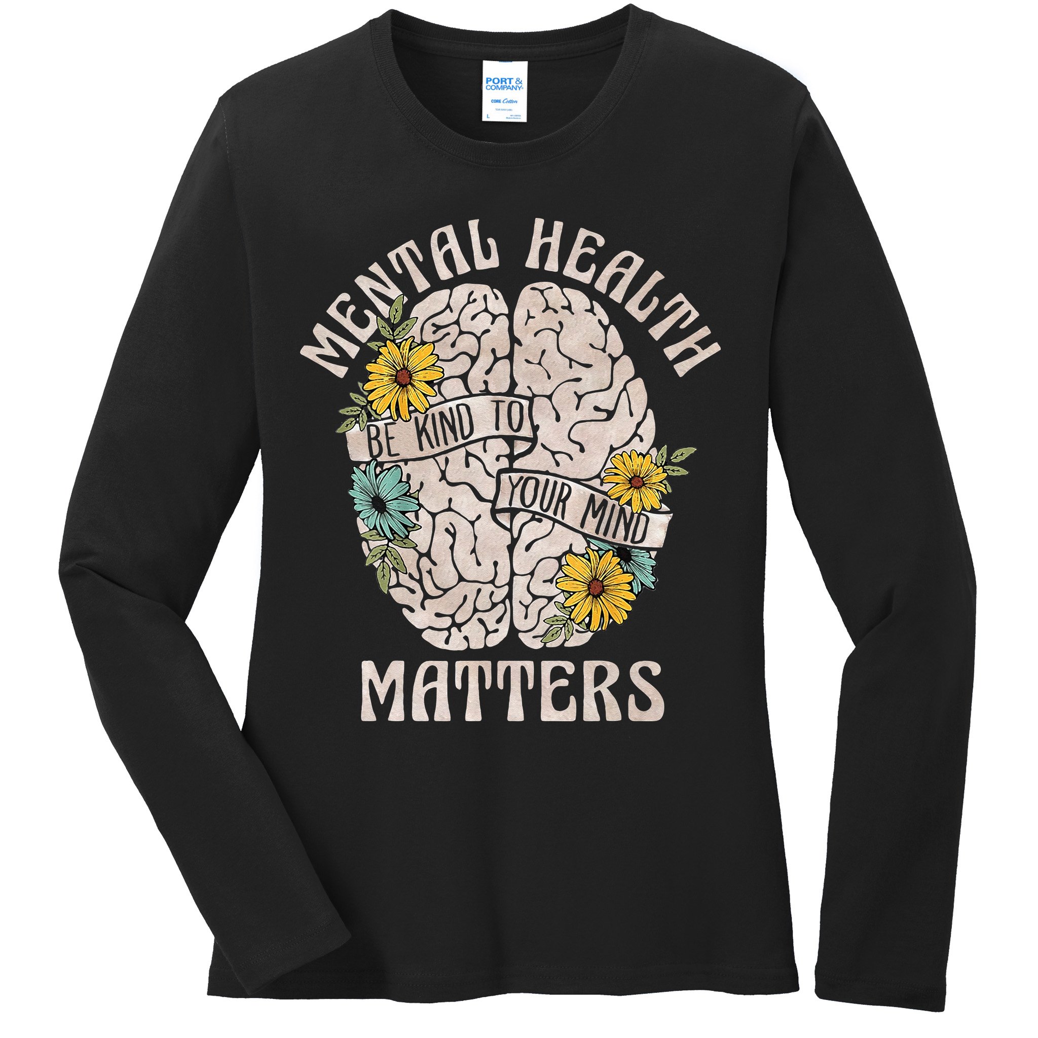 Mental Health Matters Be Kind To Your Mind Mental Awareness Ladies Long Sleeve Shirt