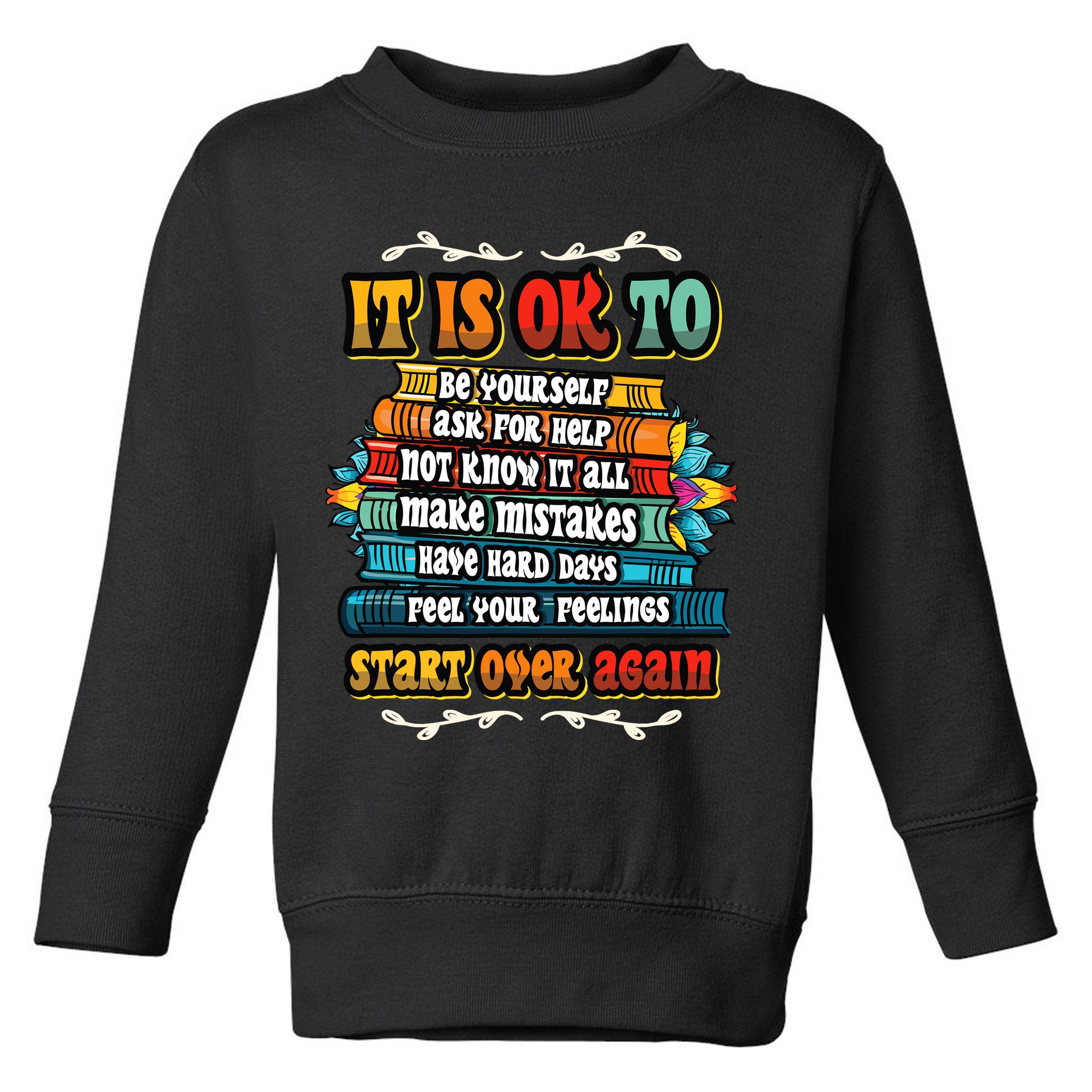 Mental Health Make Mistakes Be Yourself Inspirational Toddler Sweatshirt