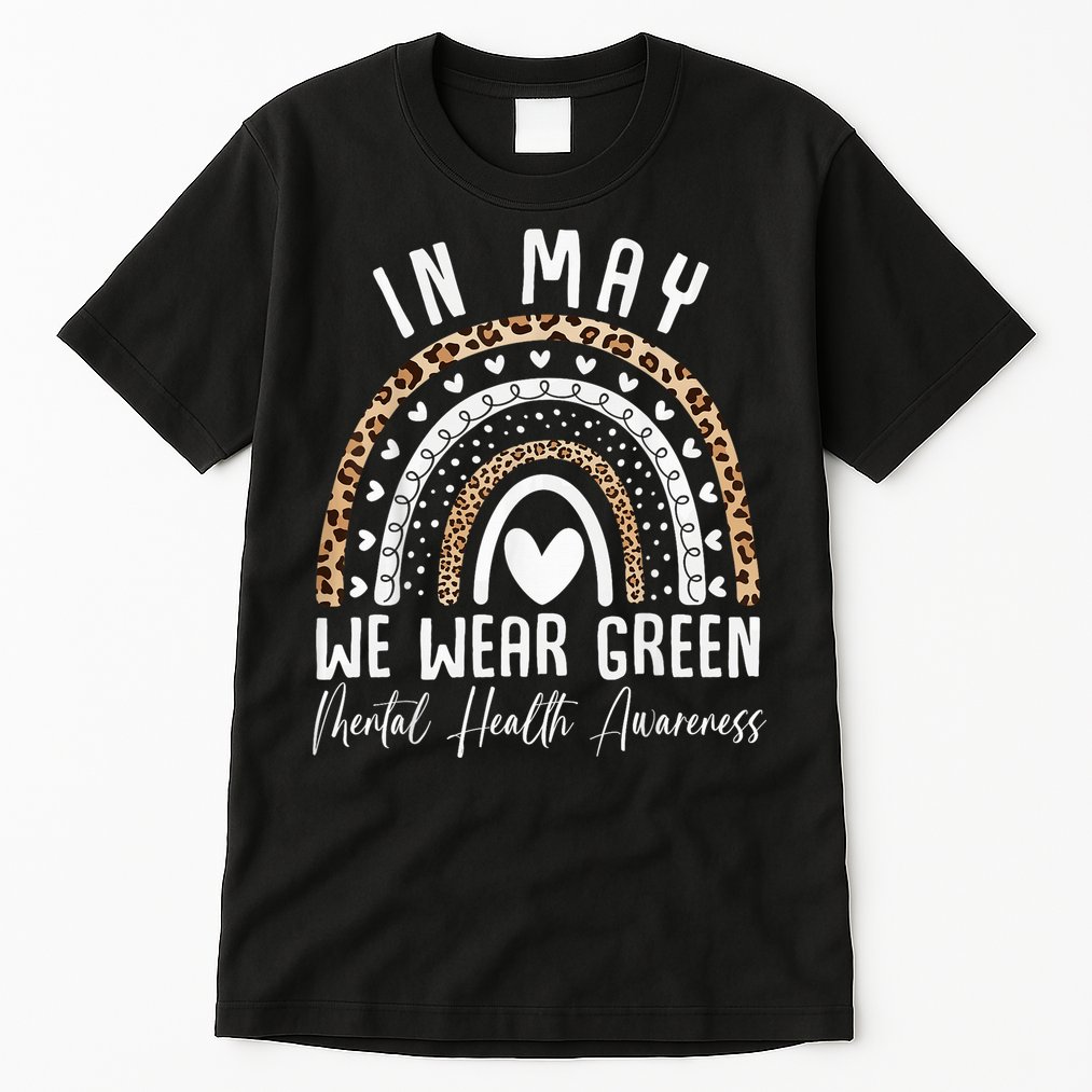 Mental Health Matters We Wear Green Mental Health Awareness Tall T-Shirt