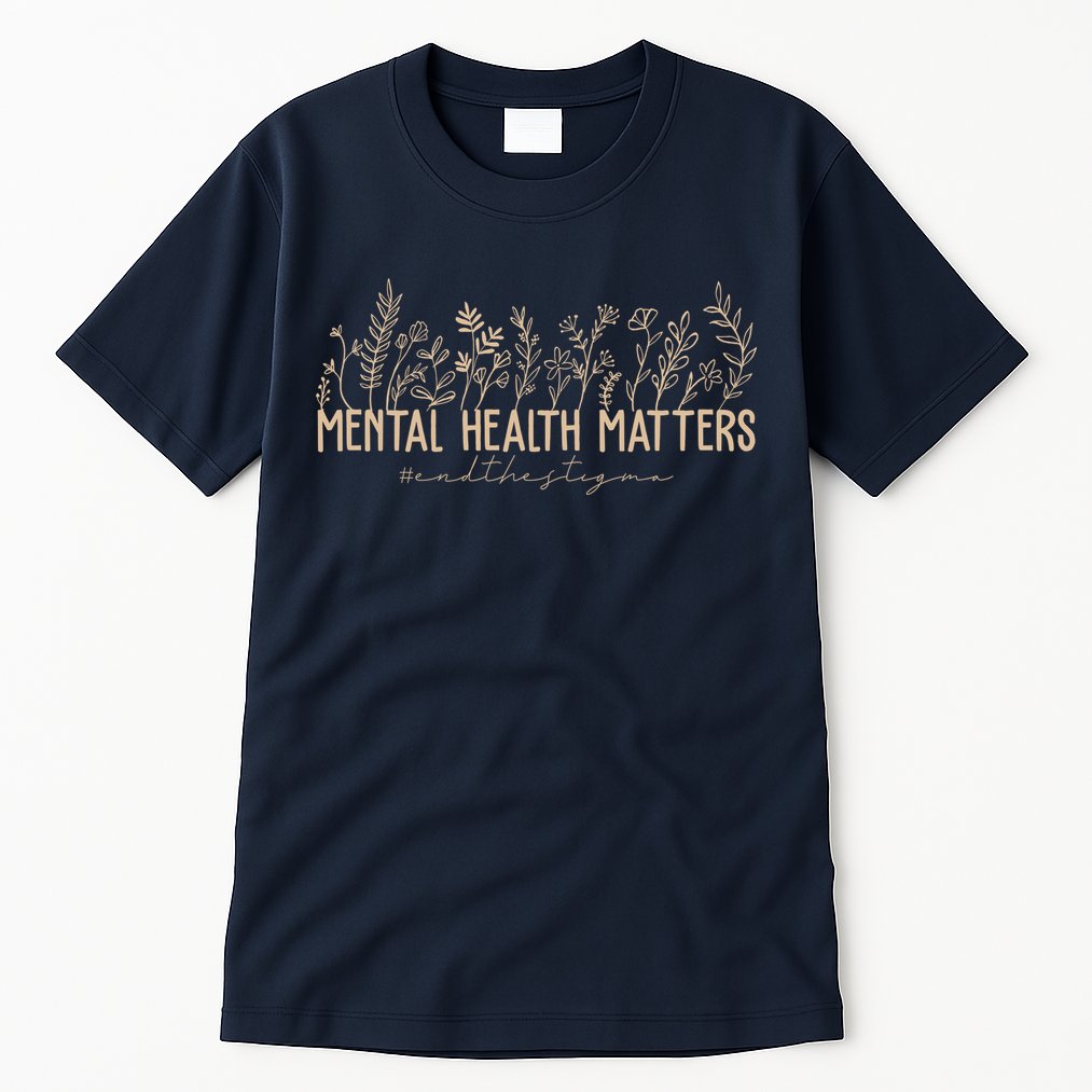 Mental Health Matters End The Stigma Nature Tall T-Shirt