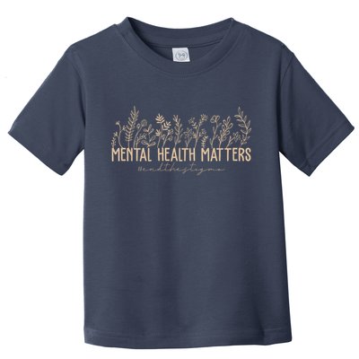 Mental Health Matters End The Stigma Nature Toddler T-Shirt