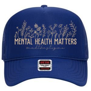 Mental Health Matters End The Stigma Nature High Crown Mesh Back Trucker Hat