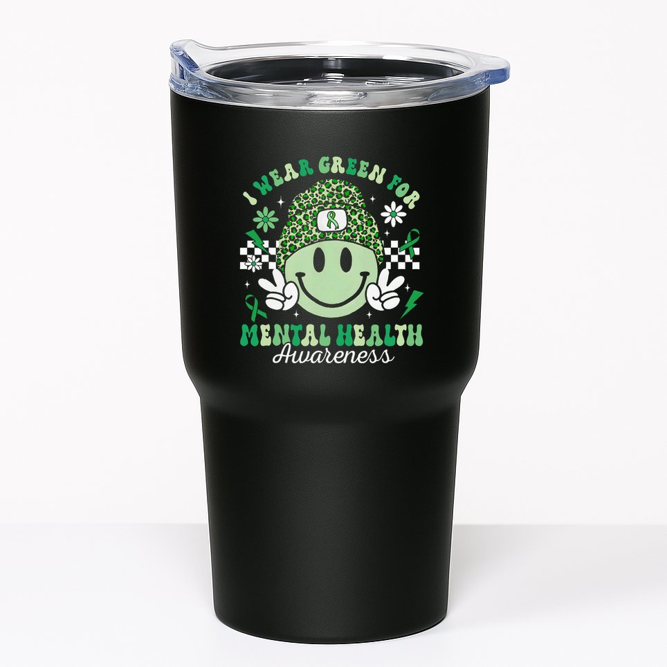 Mental Health Matters I Wear Green Mental Health Awareness Tumbler