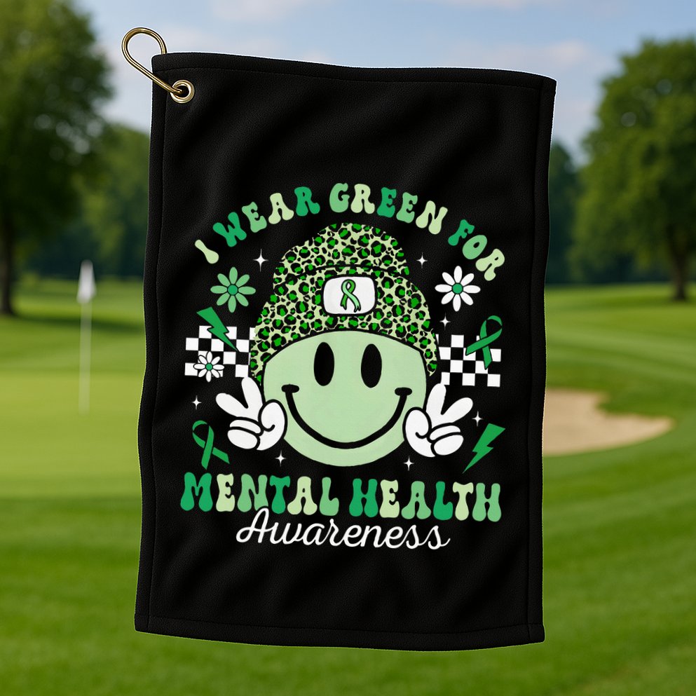 Mental Health Matters I Wear Green Mental Health Awareness Golf Towel