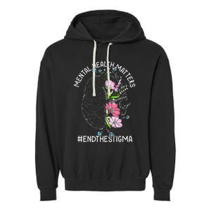 Mental Health Matters Awareness Month End The Stigma Brain Garment-Dyed Fleece Hoodie