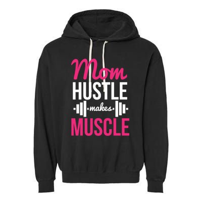 Mom Hustle Makes Muscle Funny Mother Fitness Rhyme Workout Funny Gift Garment-Dyed Fleece Hoodie