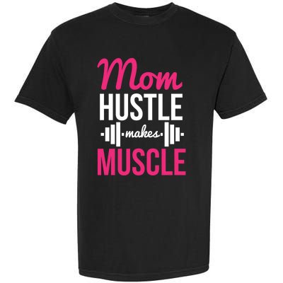 Mom Hustle Makes Muscle Funny Mother Fitness Rhyme Workout Funny Gift Garment-Dyed Heavyweight T-Shirt