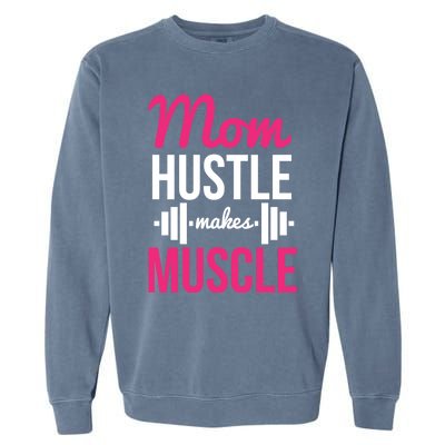 Mom Hustle Makes Muscle Funny Mother Fitness Rhyme Workout Funny Gift Garment-Dyed Sweatshirt