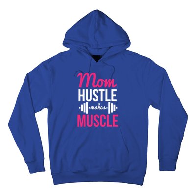 Mom Hustle Makes Muscle Funny Mother Fitness Rhyme Workout Funny Gift Hoodie