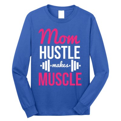 Mom Hustle Makes Muscle Funny Mother Fitness Rhyme Workout Funny Gift Long Sleeve Shirt