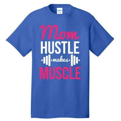 Mom Hustle Makes Muscle Funny Mother Fitness Rhyme Workout Funny Gift Tall T-Shirt