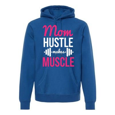 Mom Hustle Makes Muscle Funny Mother Fitness Rhyme Workout Funny Gift Premium Hoodie