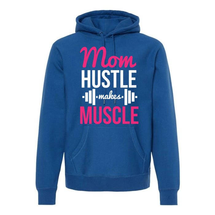 Mom Hustle Makes Muscle Funny Mother Fitness Rhyme Workout Funny Gift Premium Hoodie