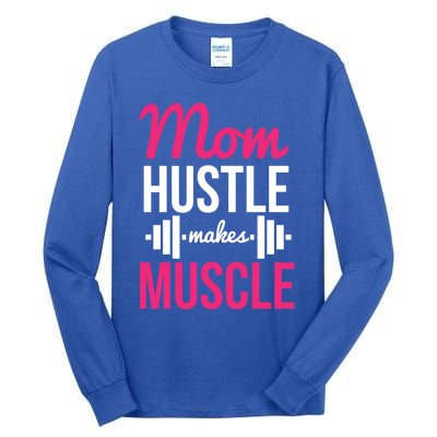 Mom Hustle Makes Muscle Funny Mother Fitness Rhyme Workout Funny Gift Tall Long Sleeve T-Shirt