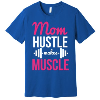 Mom Hustle Makes Muscle Funny Mother Fitness Rhyme Workout Funny Gift Premium T-Shirt