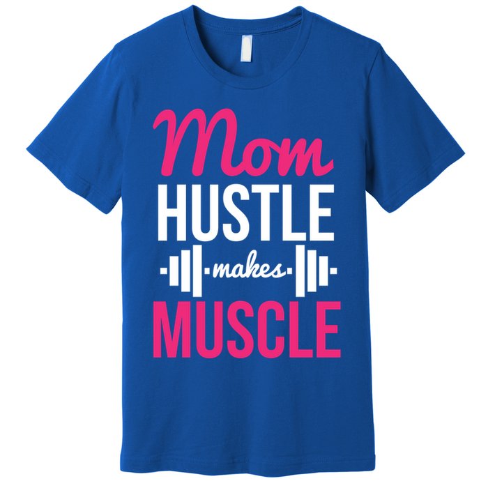 Mom Hustle Makes Muscle Funny Mother Fitness Rhyme Workout Funny Gift Premium T-Shirt