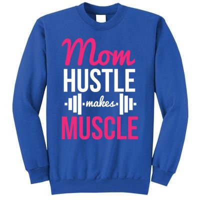 Mom Hustle Makes Muscle Funny Mother Fitness Rhyme Workout Funny Gift Tall Sweatshirt