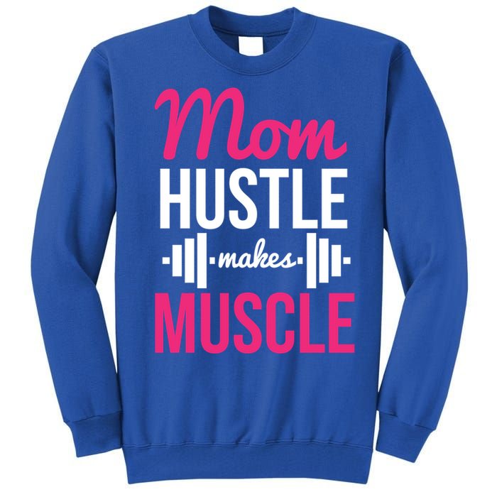 Mom Hustle Makes Muscle Funny Mother Fitness Rhyme Workout Funny Gift Tall Sweatshirt