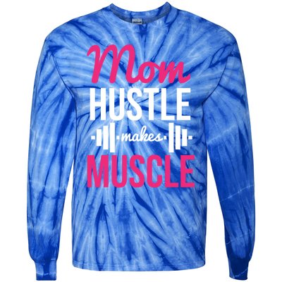 Mom Hustle Makes Muscle Funny Mother Fitness Rhyme Workout Funny Gift Tie-Dye Long Sleeve Shirt