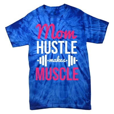 Mom Hustle Makes Muscle Funny Mother Fitness Rhyme Workout Funny Gift Tie-Dye T-Shirt