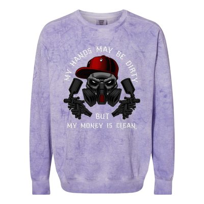 My Hands May Dirty But My Money Is Clean For A Car Painter Colorblast Crewneck Sweatshirt