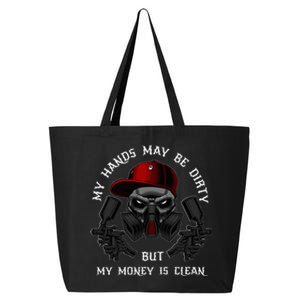 My Hands May Dirty But My Money Is Clean For A Car Painter 25L Jumbo Tote