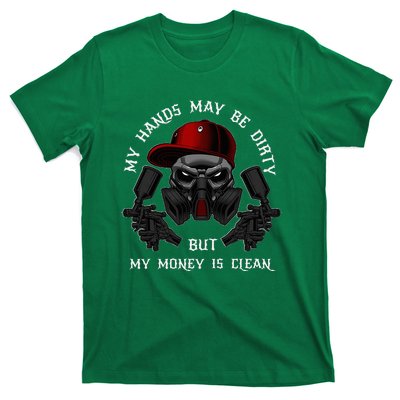 My Hands May Dirty But My Money Is Clean For A Car Painter T-Shirt