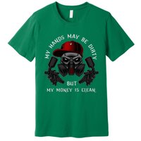 My Hands May Dirty But My Money Is Clean For A Car Painter Premium T-Shirt