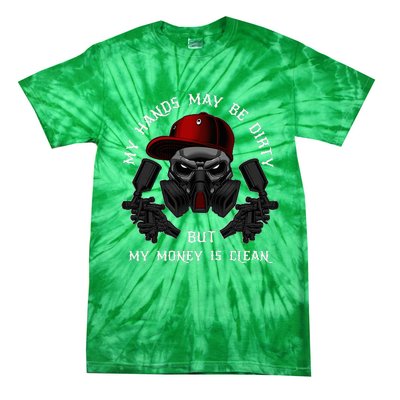 My Hands May Dirty But My Money Is Clean For A Car Painter Tie-Dye T-Shirt