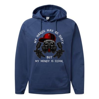 My Hands May Dirty But My Money Is Clean For A Car Painter Performance Fleece Hoodie