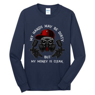 My Hands May Dirty But My Money Is Clean For A Car Painter Tall Long Sleeve T-Shirt