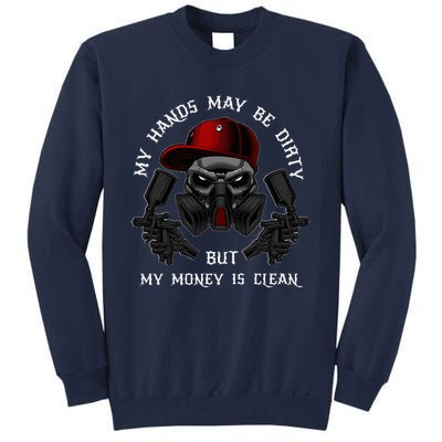 My Hands May Dirty But My Money Is Clean For A Car Painter Tall Sweatshirt