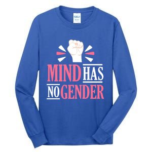 Mind Has No Gender Hu Rights Gender Equality Feminist Gift Tall Long Sleeve T-Shirt