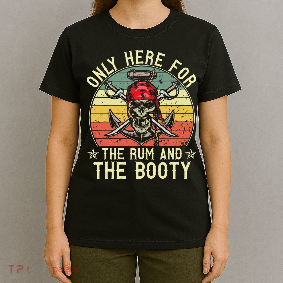 mb Here Only For The Rum And The Booty Pirate Halloween T-Shirt