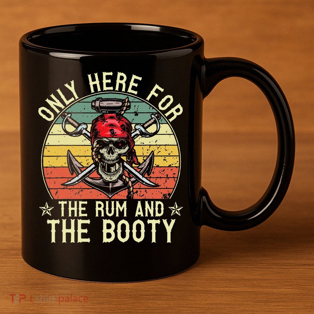 mb Here Only For The Rum And The Booty Pirate Halloween 11oz C Handle Ceramic Mug