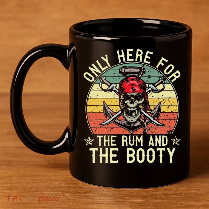 mb Here Only For The Rum And The Booty Pirate Halloween 11oz C Handle Ceramic Mug