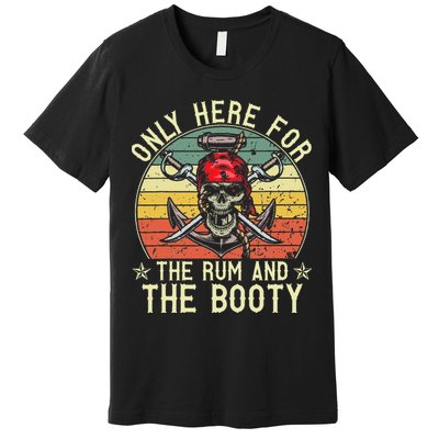 mb Here Only For The Rum And The Booty Pirate Halloween Premium T-Shirt