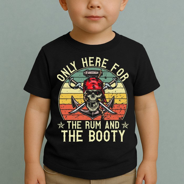 mb Here Only For The Rum And The Booty Pirate Halloween Toddler T-Shirt